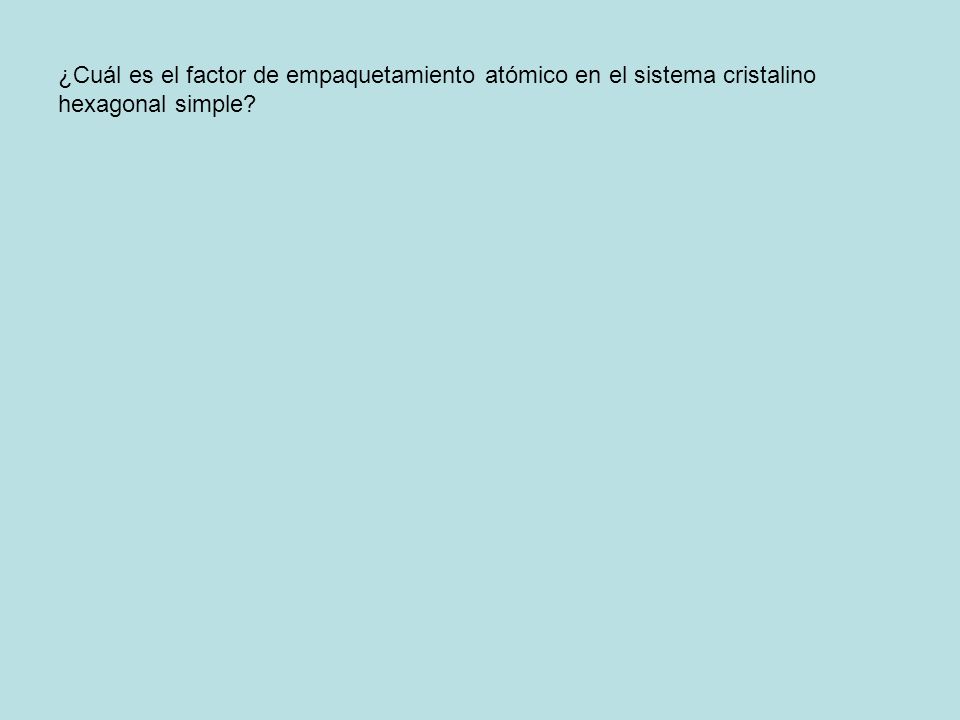 ¿Cuál es el factor de empaquetamiento atómico en el sistema cristalino hexagonal simple