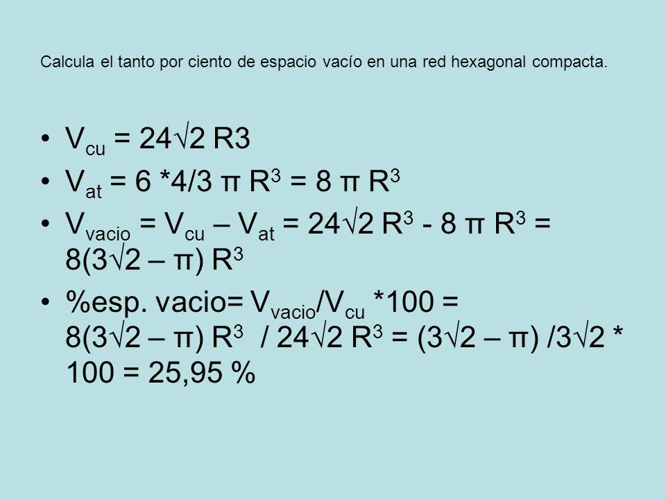 Vvacio = Vcu – Vat = 24√2 R3 - 8 π R3 = 8(3√2 – π) R3