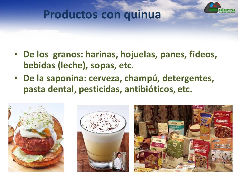 Productos con quinua De los granos: harinas, hojuelas, panes, fideos, bebidas (leche), sopas, etc.