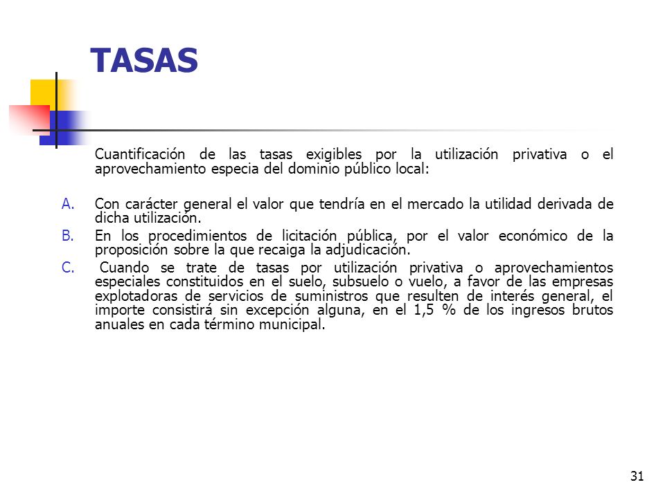 TASAS Cuantificación de las tasas exigibles por la utilización privativa o el aprovechamiento especia del dominio público local:
