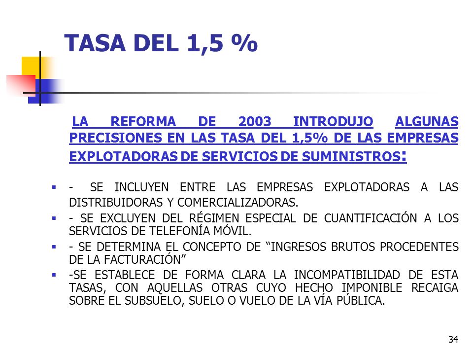 TASA DEL 1,5 % LA REFORMA DE 2003 INTRODUJO ALGUNAS PRECISIONES EN LAS TASA DEL 1,5% DE LAS EMPRESAS EXPLOTADORAS DE SERVICIOS DE SUMINISTROS: