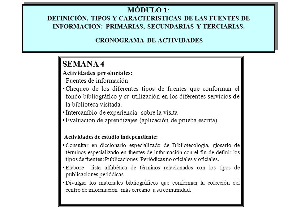 MÓDULO 1: DEFINICIÓN, TIPOS Y CARACTERISTICAS DE LAS FUENTES DE INFORMACION: PRIMARIAS, SECUNDARIAS Y TERCIARIAS. CRONOGRAMA DE ACTIVIDADES