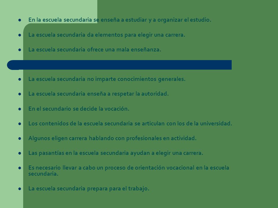 En la escuela secundaria se enseña a estudiar y a organizar el estudio.