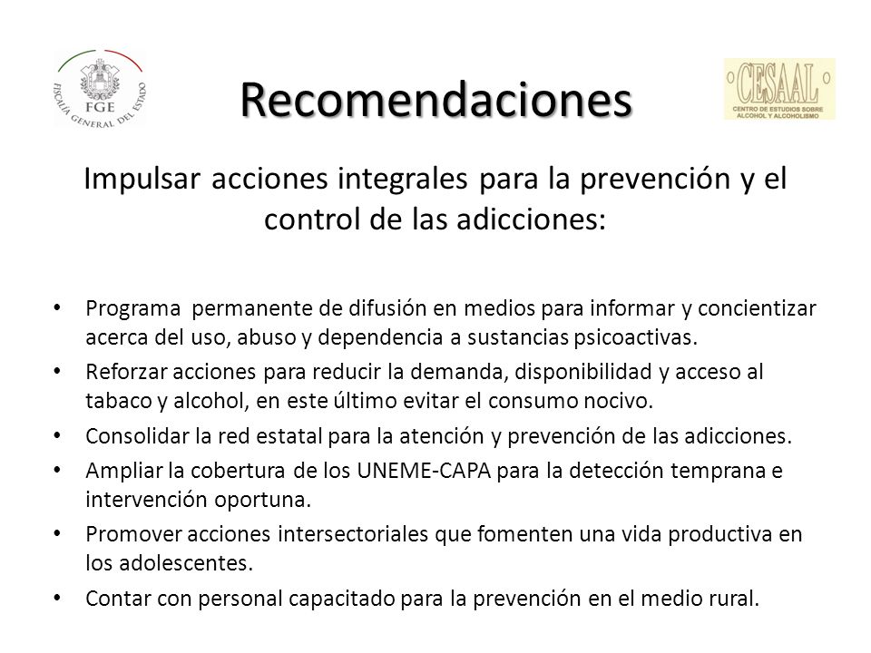 Recomendaciones Impulsar acciones integrales para la prevención y el control de las adicciones: