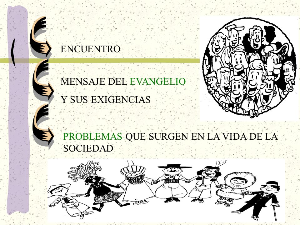 ENCUENTRO MENSAJE DEL EVANGELIO Y SUS EXIGENCIAS PROBLEMAS QUE SURGEN EN LA VIDA DE LA SOCIEDAD
