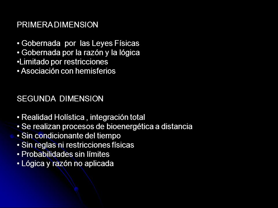PRIMERA DIMENSION Gobernada por las Leyes Físicas. Gobernada por la razón y la lógica. Limitado por restricciones.