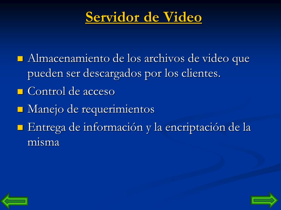 Servidor de Video Almacenamiento de los archivos de video que pueden ser descargados por los clientes.