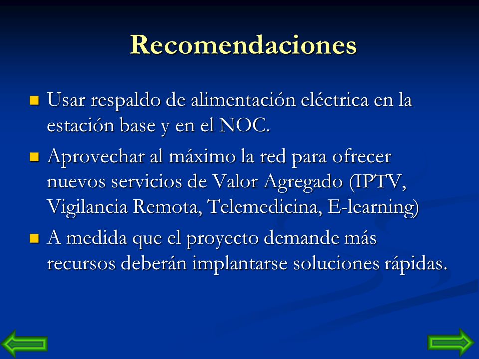 Recomendaciones Usar respaldo de alimentación eléctrica en la estación base y en el NOC.