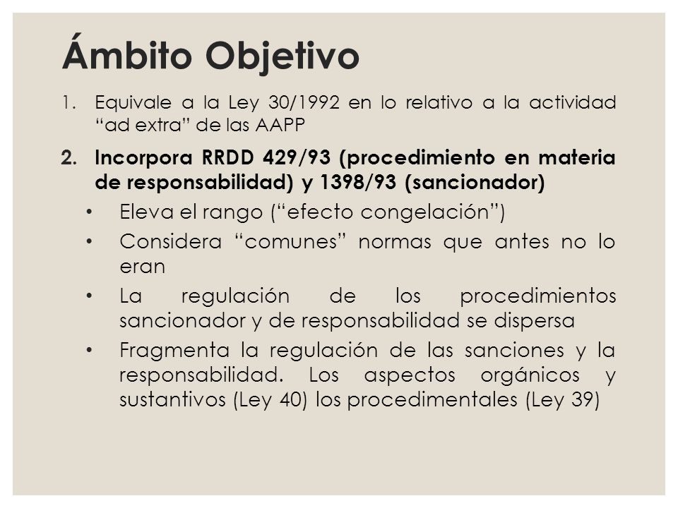 Ámbito Objetivo Equivale a la Ley 30/1992 en lo relativo a la actividad ad extra de las AAPP.