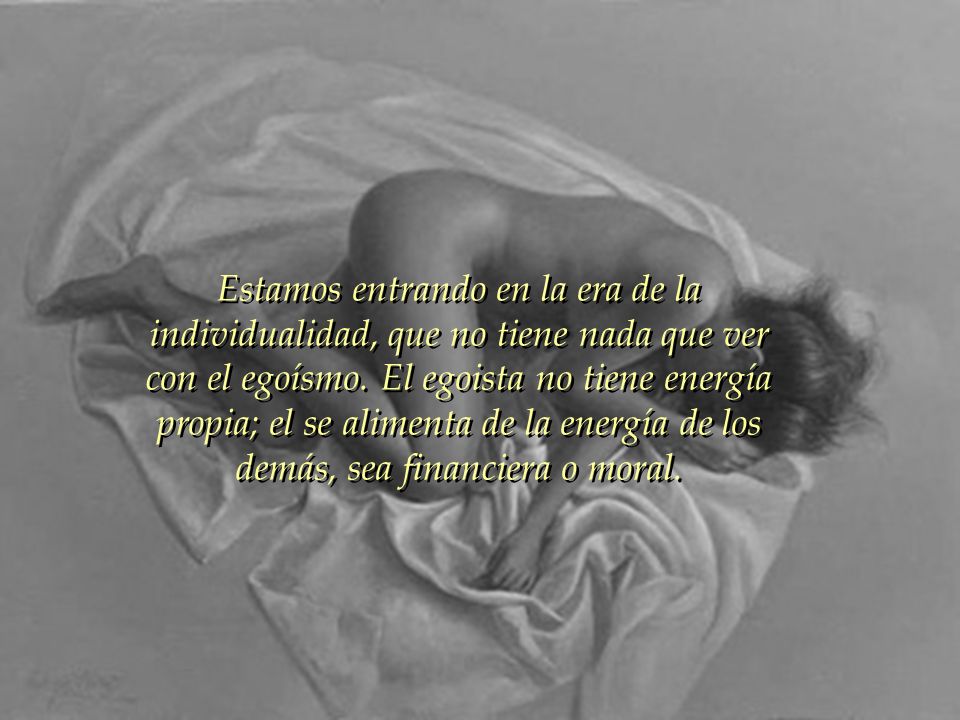Estamos entrando en la era de la individualidad, que no tiene nada que ver con el egoísmo.