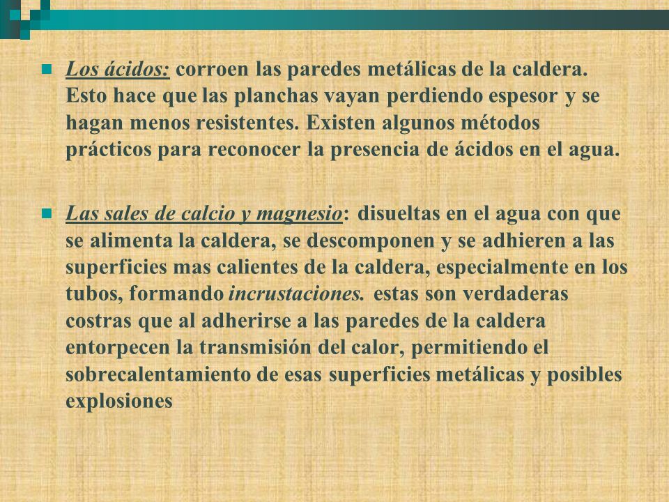 Los ácidos: corroen las paredes metálicas de la caldera