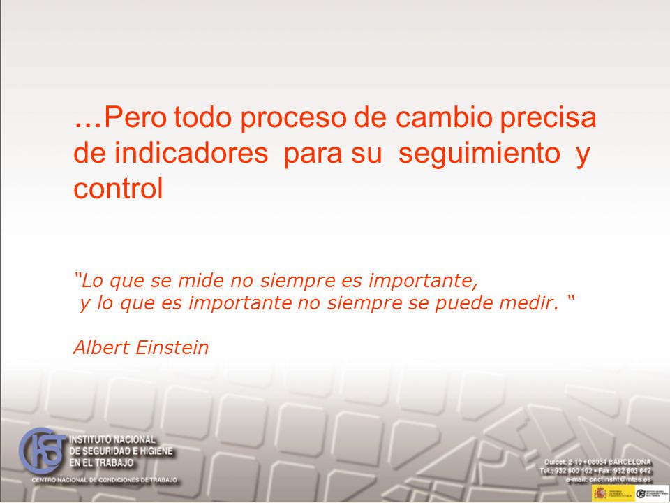 …Pero todo proceso de cambio precisa de indicadores para su seguimiento y control