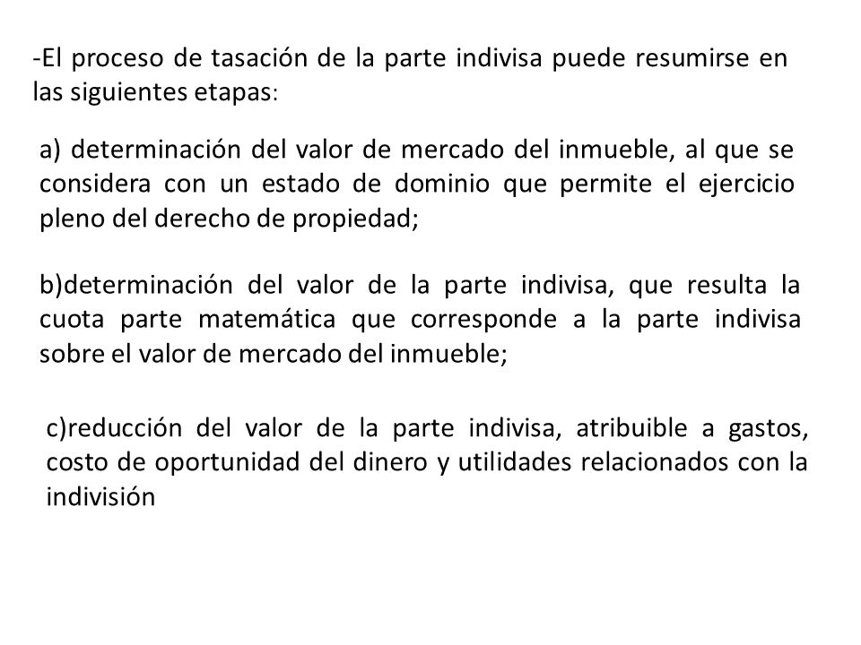 -El proceso de tasación de la parte indivisa puede resumirse en las siguientes etapas: