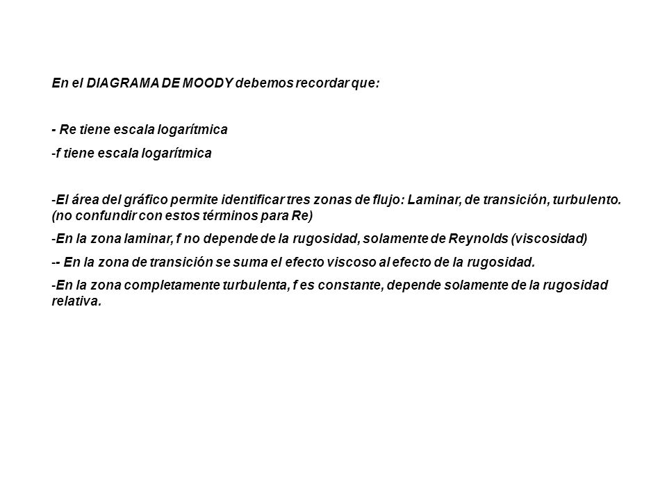 En el DIAGRAMA DE MOODY debemos recordar que: