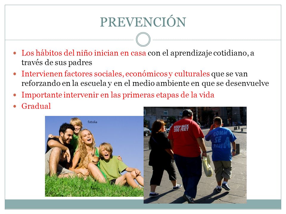 PREVENCIÓN Los hábitos del niño inician en casa con el aprendizaje cotidiano, a través de sus padres.