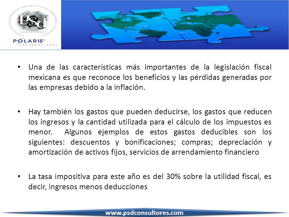 Una de las características más importantes de la legislación fiscal mexicana es que reconoce los beneficios y las pérdidas generadas por las empresas debido a la inflación.