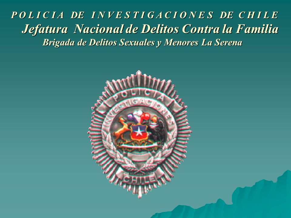 P O L I C I A DE I N V E S T I G A C I O N E S DE C H I L E