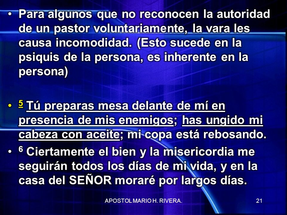 Para algunos que no reconocen la autoridad de un pastor voluntariamente, la vara les causa incomodidad. (Esto sucede en la psiquis de la persona, es inherente en la persona)