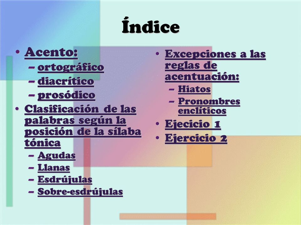 Índice Acento: Excepciones a las reglas de acentuación: ortográfico