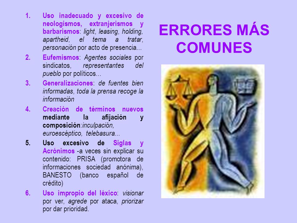 Uso inadecuado y excesivo de neologismos, extranjerismos y barbarismos: light, leasing, holding, apartheid, el tema a tratar, personación por acto de presencia...