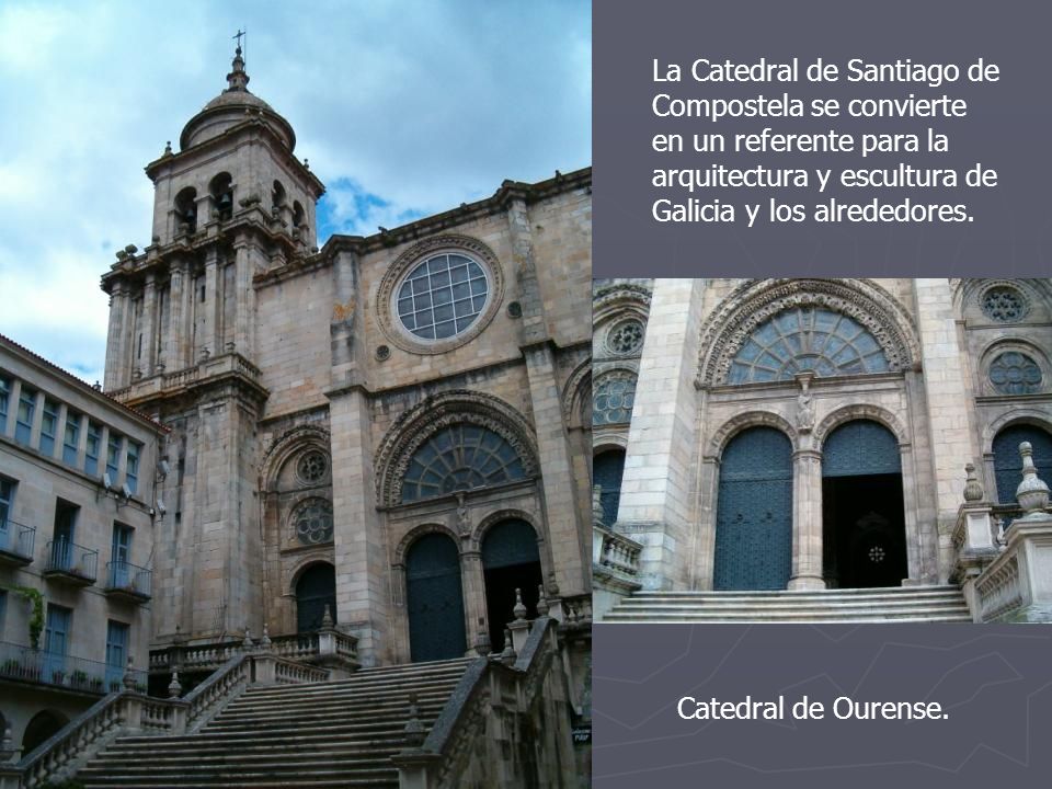 La Catedral de Santiago de Compostela se convierte en un referente para la arquitectura y escultura de Galicia y los alrededores.