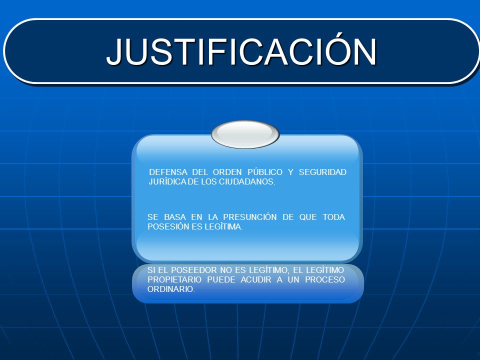 JUSTIFICACIÓN DEFENSA DEL ORDEN PÚBLICO Y SEGURIDAD JURÍDICA DE LOS CIUDADANOS. SE BASA EN LA PRESUNCIÓN DE QUE TODA POSESIÓN ES LEGÍTIMA.