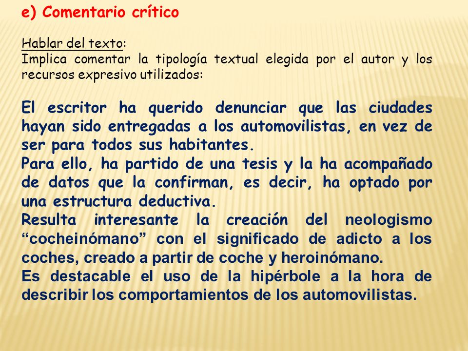 e) Comentario crítico Hablar del texto: Implica comentar la tipología textual elegida por el autor y los recursos expresivo utilizados: