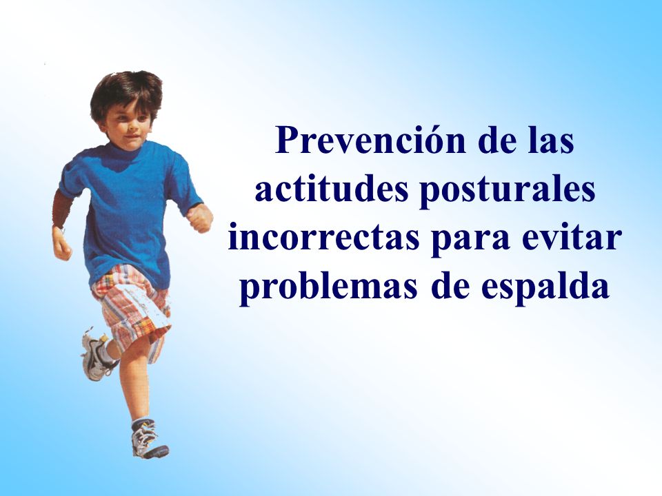 Prevención de las actitudes posturales incorrectas para evitar problemas de espalda