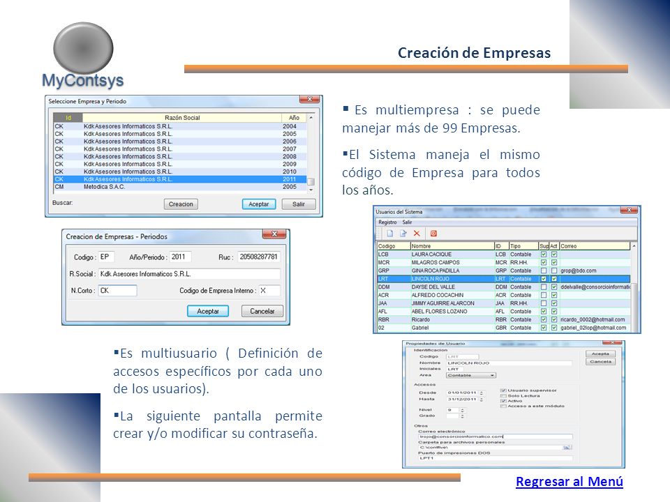 Es multiempresa : se puede manejar más de 99 Empresas.