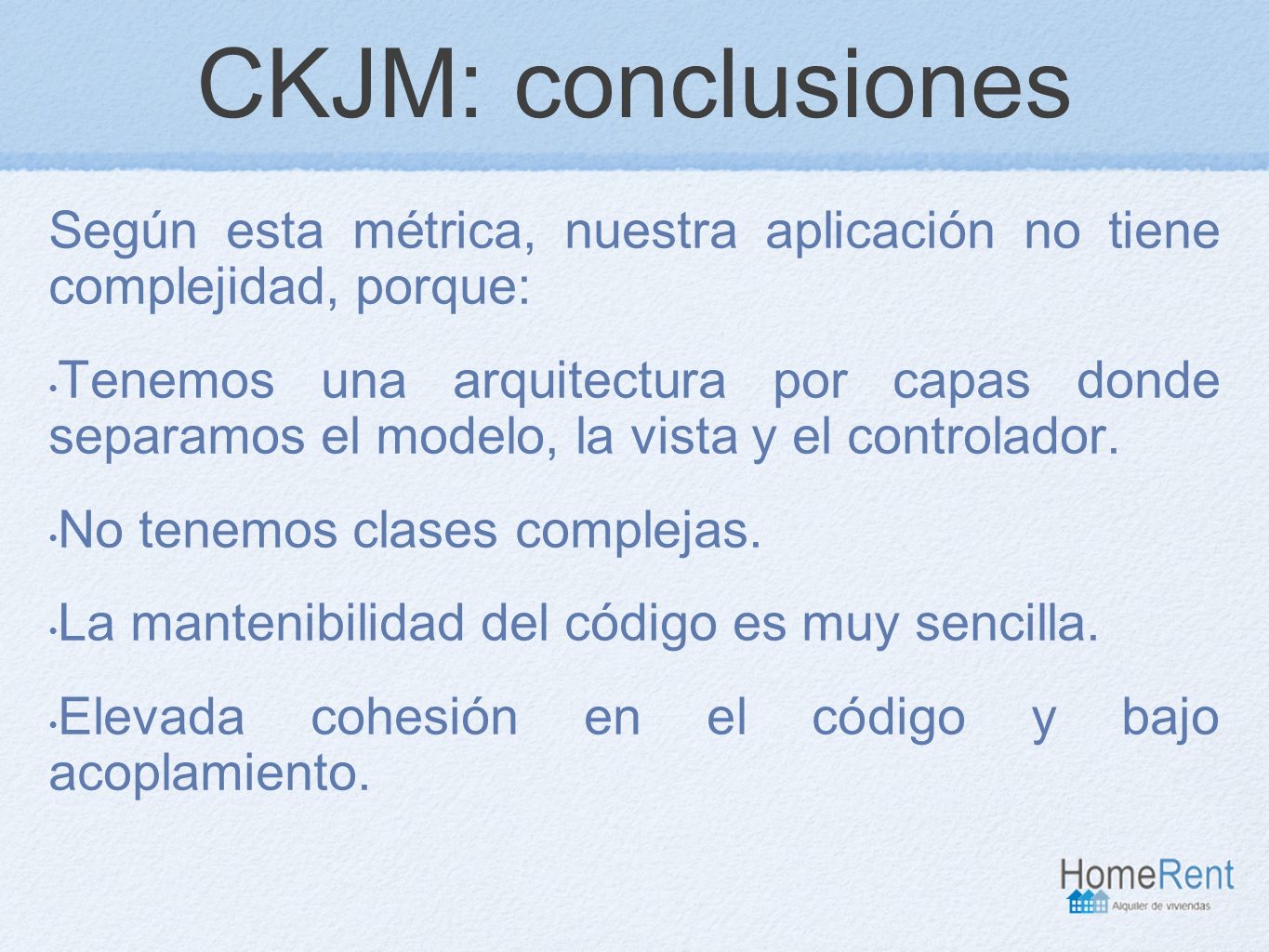 CKJM: conclusiones Según esta métrica, nuestra aplicación no tiene complejidad, porque: