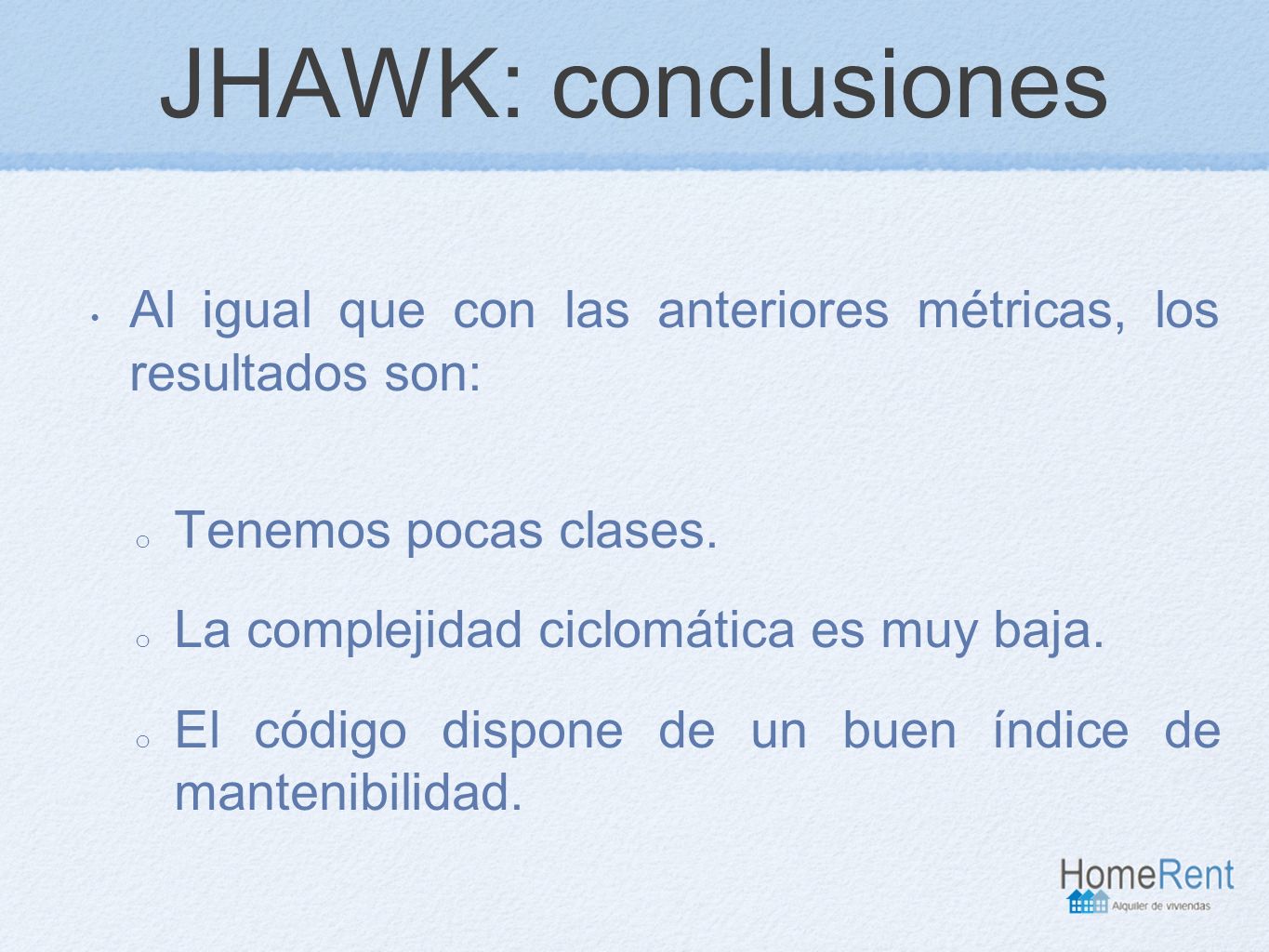 JHAWK: conclusiones Al igual que con las anteriores métricas, los resultados son: Tenemos pocas clases.