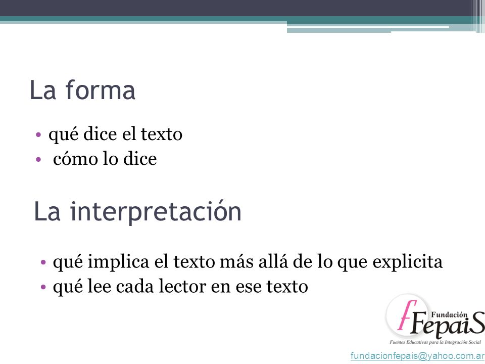La forma La interpretación qué dice el texto cómo lo dice