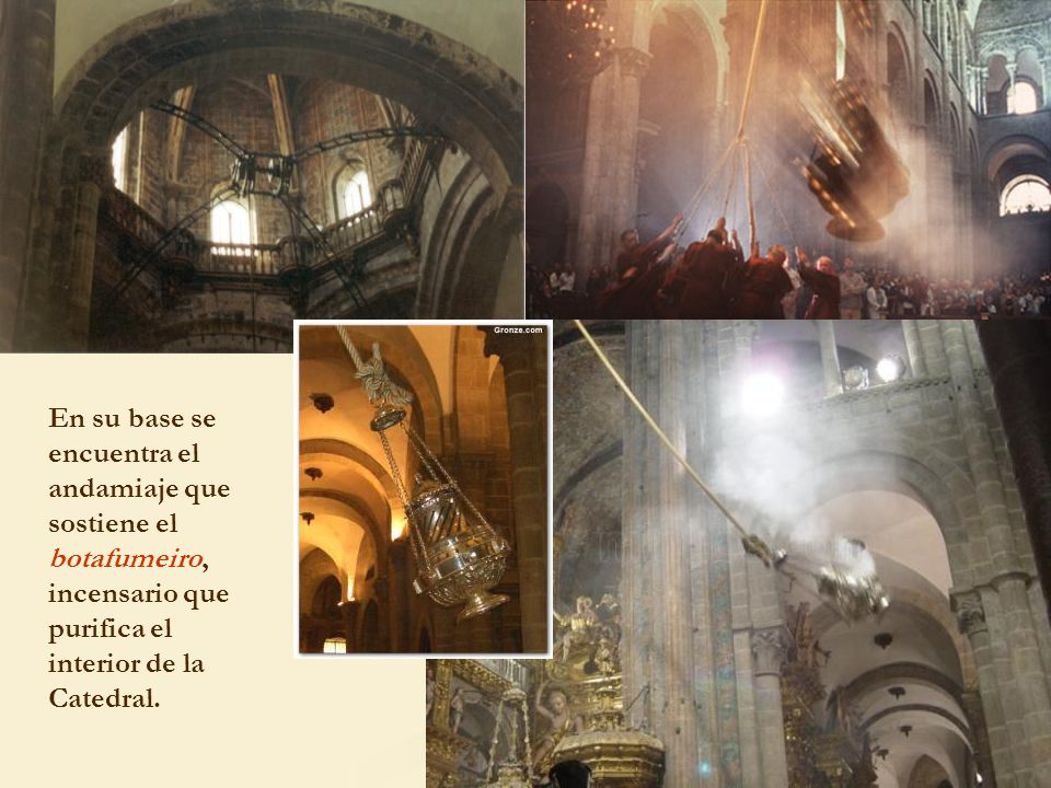 En su base se encuentra el andamiaje que sostiene el botafumeiro, incensario que purifica el interior de la Catedral.
