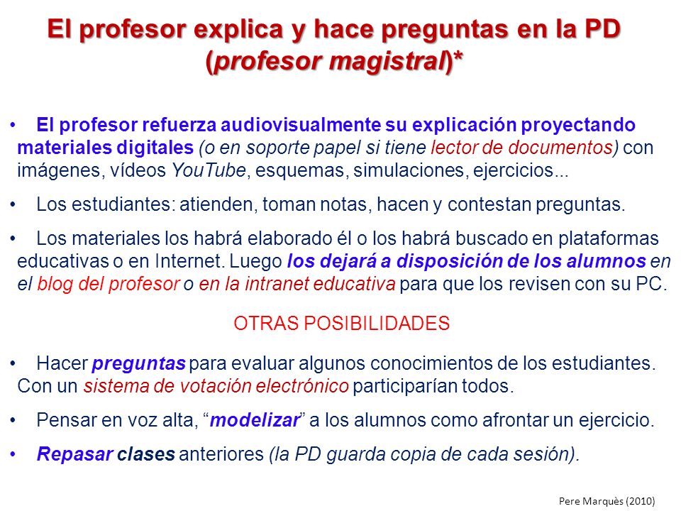 El profesor explica y hace preguntas en la PD (profesor magistral)*