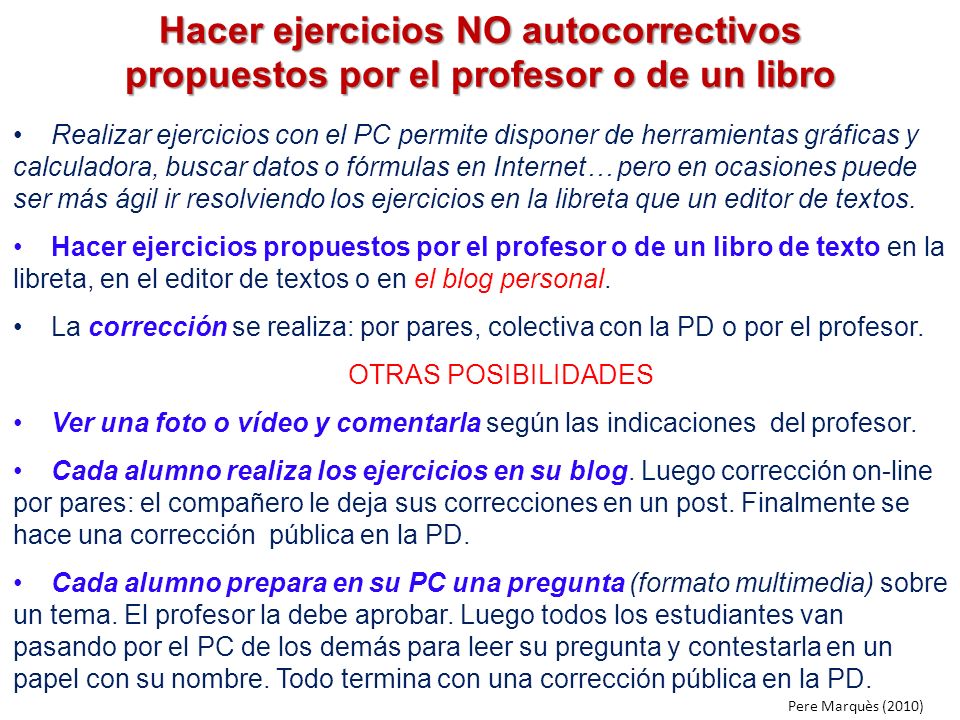 Hacer ejercicios NO autocorrectivos propuestos por el profesor o de un libro
