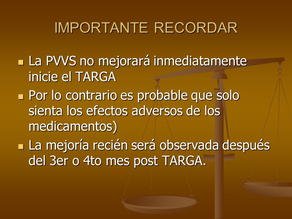 IMPORTANTE RECORDAR La PVVS no mejorará inmediatamente inicie el TARGA