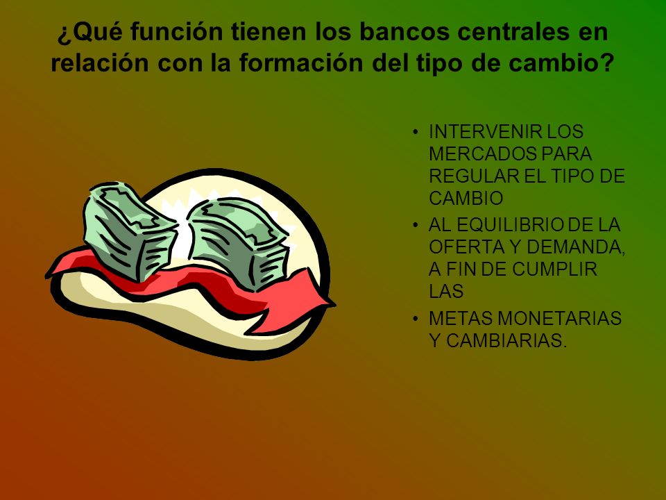 ¿Qué función tienen los bancos centrales en relación con la formación del tipo de cambio