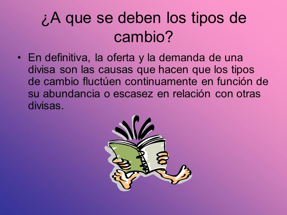 ¿A que se deben los tipos de cambio