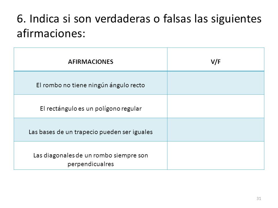 6. Indica si son verdaderas o falsas las siguientes afirmaciones: