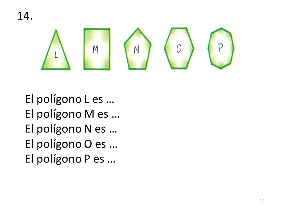 14. El polígono L es … El polígono M es … El polígono N es …