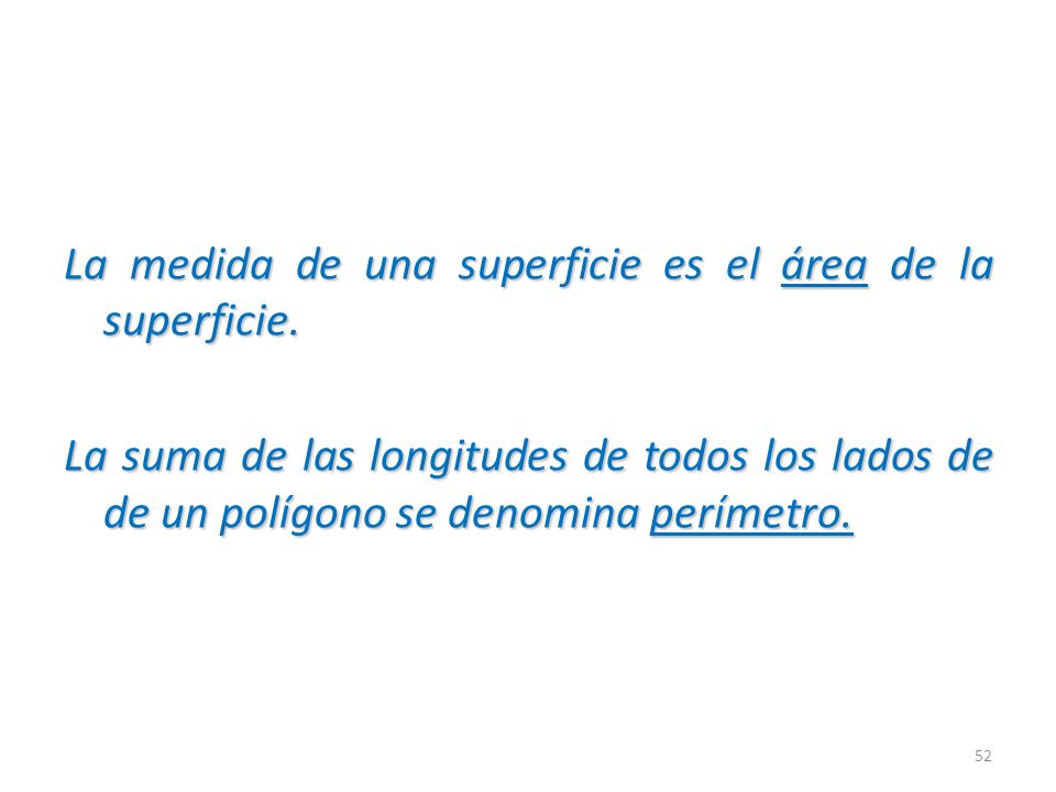 La medida de una superficie es el área de la superficie.