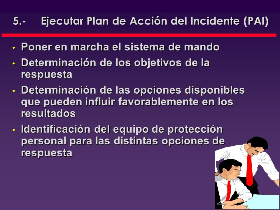 5.- Ejecutar Plan de Acción del Incidente (PAI)