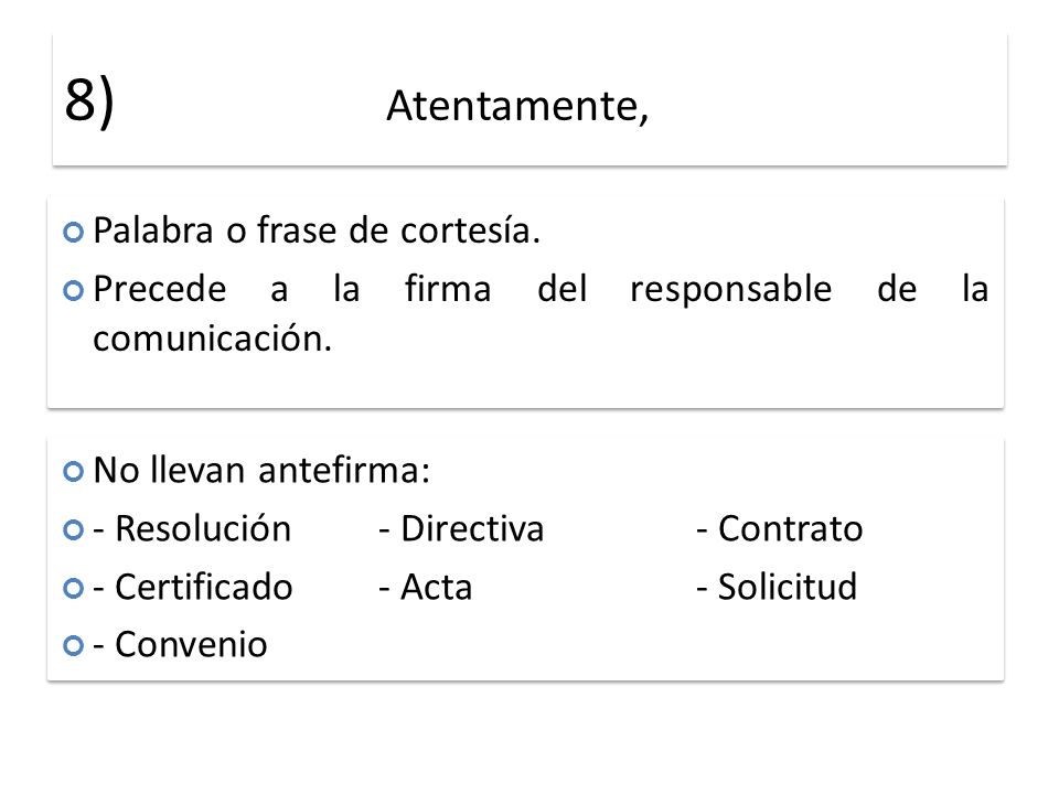8) Atentamente, Palabra o frase de cortesía.