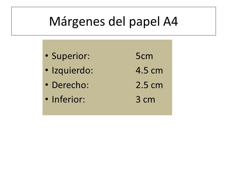 Márgenes del papel A4 Superior: 5cm Izquierdo: 4.5 cm Derecho: 2.5 cm