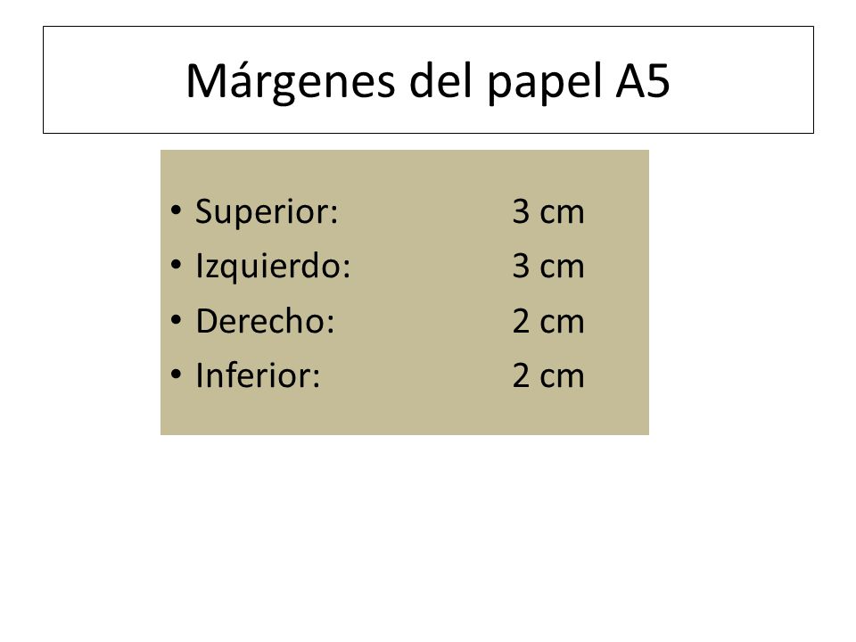 Márgenes del papel A5 Superior: 3 cm Izquierdo: 3 cm Derecho: 2 cm