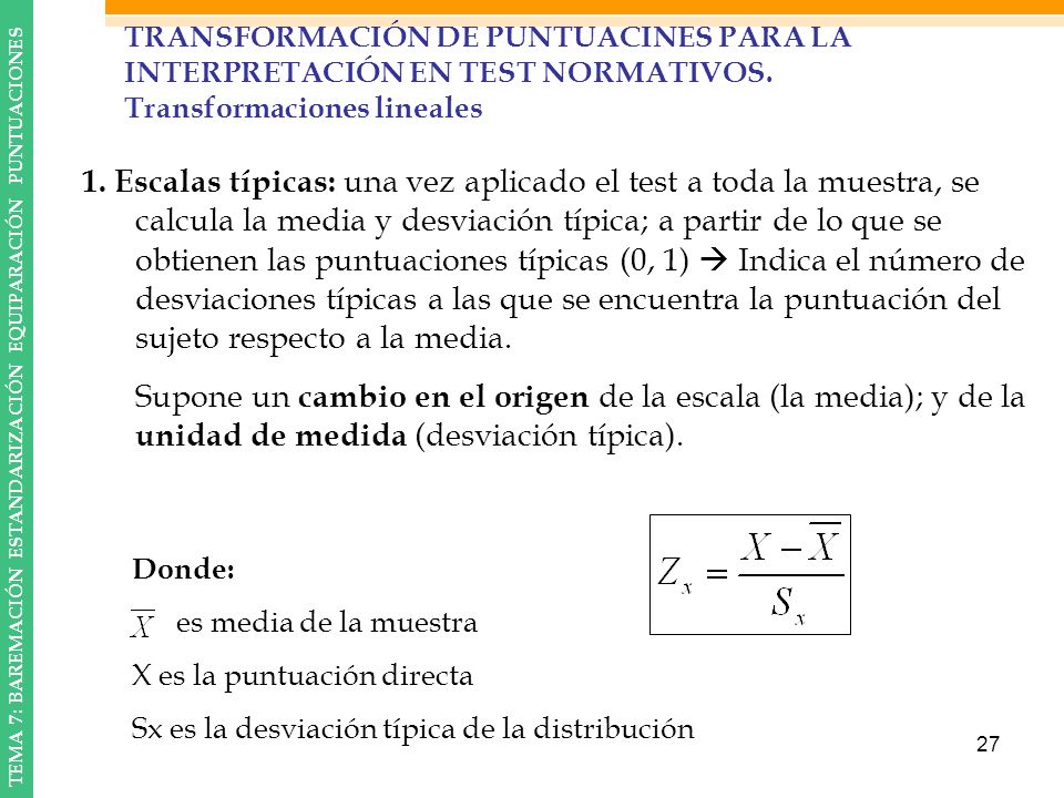 TRANSFORMACIÓN DE PUNTUACINES PARA LA INTERPRETACIÓN EN TEST NORMATIVOS. Transformaciones lineales
