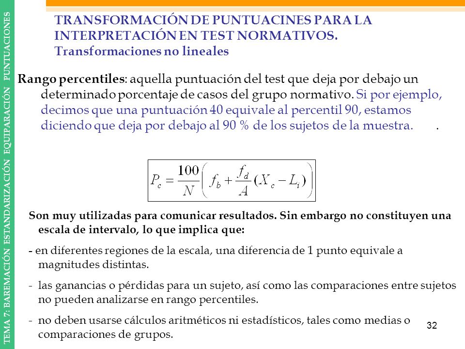 TRANSFORMACIÓN DE PUNTUACINES PARA LA INTERPRETACIÓN EN TEST NORMATIVOS. Transformaciones no lineales