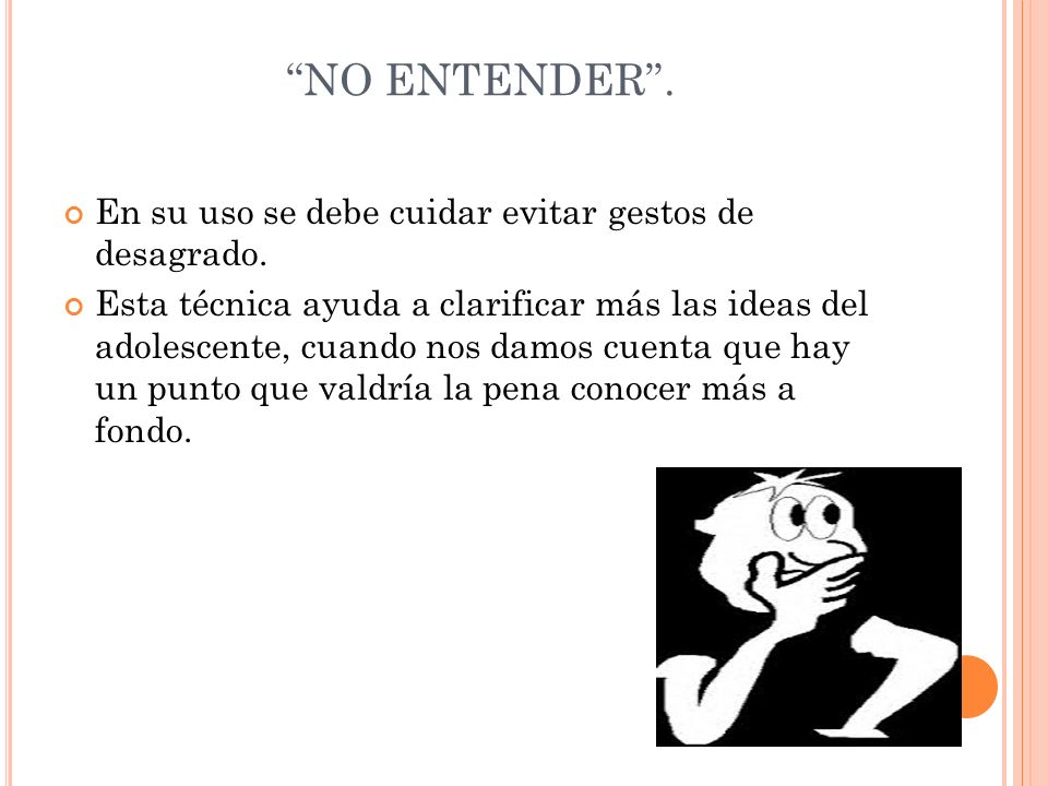 NO ENTENDER . En su uso se debe cuidar evitar gestos de desagrado.