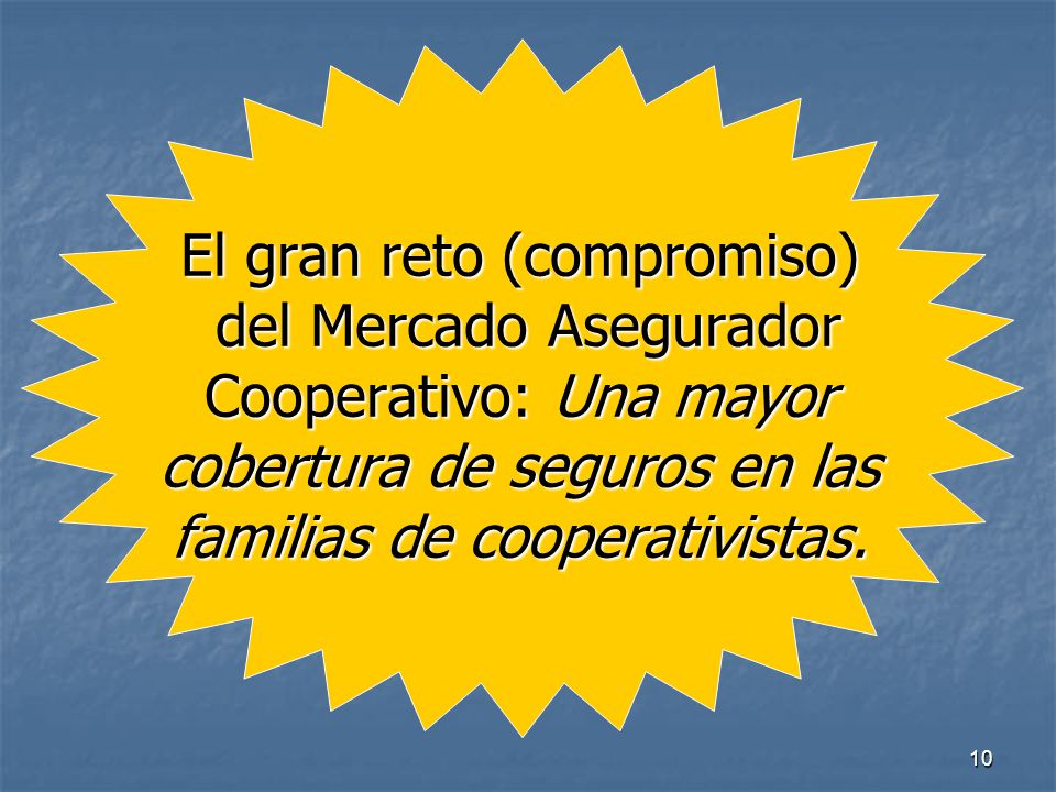 El gran reto (compromiso) del Mercado Asegurador Cooperativo: Una mayor cobertura de seguros en las familias de cooperativistas.