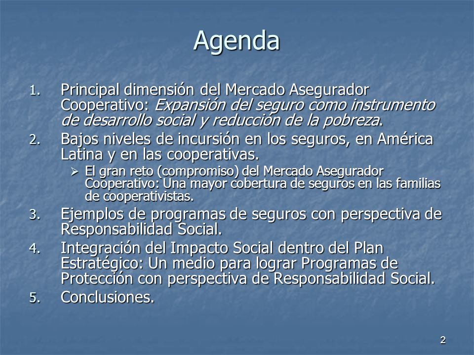 Agenda Principal dimensión del Mercado Asegurador Cooperativo: Expansión del seguro como instrumento de desarrollo social y reducción de la pobreza.